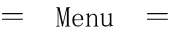 = Menu =